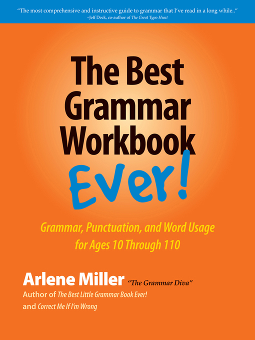 Title details for The Best Grammar Workbook Ever! Grammar, Punctuation, and Word Usage for Ages 10 Through 110 by Arlene Miller - Available
